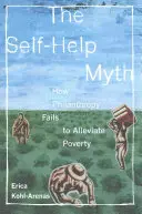 Mitul auto-ajutorării, 1: Cum nu reușește filantropia să amelioreze sărăcia - The Self-Help Myth, 1: How Philanthropy Fails to Alleviate Poverty