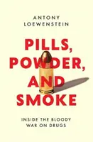 Pastile, praf și fum - în interiorul sângerosului război împotriva drogurilor - Pills, Powder, and Smoke - inside the bloody War on Drugs