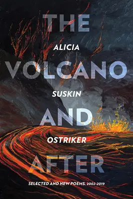 Vulcanul și după: Selected and New Poems 2002-2019 - The Volcano and After: Selected and New Poems 2002-2019