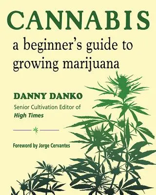 Cannabis: Ghidul unui începător pentru cultivarea marijuanei - Cannabis: A Beginner's Guide to Growing Marijuana