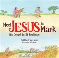 Faceți cunoștință cu Iisus în Marcu: Evanghelia sa în 24 de lecturi - Meet Jesus in Mark: His Gospel in 24 Readings