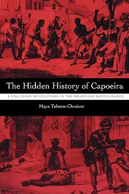 Istoria ascunsă a Capoeira: O coliziune a culturilor în dansul de luptă brazilian - The Hidden History of Capoeira: A Collision of Cultures in the Brazilian Battle Dance