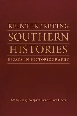 Reinterpretarea istoriilor sudice: Eseuri în istoriografie - Reinterpreting Southern Histories: Essays in Historiography