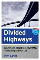 Autostrăzi divizate: Construirea autostrăzilor interstatale, transformarea vieții americane (actualizată) - Divided Highways: Building the Interstate Highways, Transforming American Life (Updated)