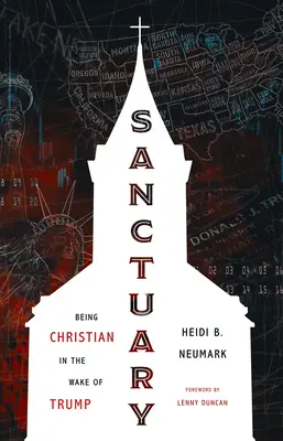 Sanctuary: A fi creștin în urma lui Trump - Sanctuary: Being Christian in the Wake of Trump