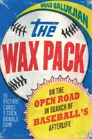 Wax Pack: Pe drum deschis în căutarea vieții de apoi a baseball-ului - Wax Pack: On the Open Road in Search of Baseball's Afterlife