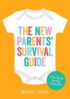 Ghidul de supraviețuire al noilor părinți - Primele trei luni - New Parents' Survival Guide - The First Three Months
