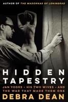 Tapiserie ascunsă: Jan Yoors, cele două soții ale sale și războiul care i-a unit - Hidden Tapestry: Jan Yoors, His Two Wives, and the War That Made Them One