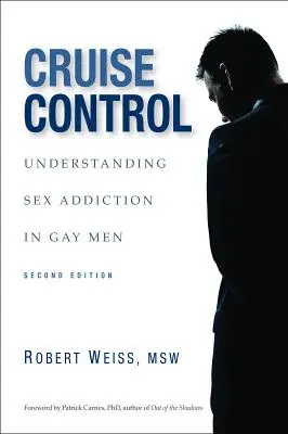 Cruise Control: Înțelegerea dependenței de sex la bărbații homosexuali - Cruise Control: Understanding Sex Addiction in Gay Men