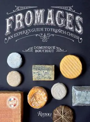 Fromages: Ghidul unui expert al brânzeturilor franțuzești - Fromages: An Expert's Guide to French Cheese