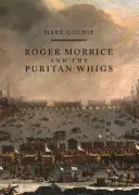 Roger Morrice și puritanii Whigs: Cartea de intrare, 1677-1691 - Roger Morrice and the Puritan Whigs: The Entring Book, 1677-1691