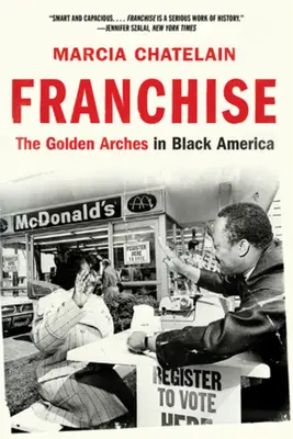 Franciza: Arcele de aur în America de culoare - Franchise: The Golden Arches in Black America