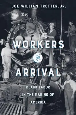 Workers on Arrival: Munca negrilor în crearea Americii - Workers on Arrival: Black Labor in the Making of America