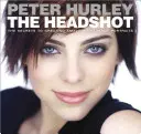 Headshot: Secretele creării unor portrete uimitoare de tip Headshot: The Secrets to Creating Amazing Headshot Portraits - The Headshot: The Secrets to Creating Amazing Headshot Portraits