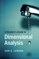 A Student's Guide to Dimensional Analysis (Ghidul elevului pentru analiza dimensională) - A Student's Guide to Dimensional Analysis