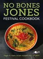 Cartea de bucate No Bones Jones Festival: Rețete vegetariene și vegane savurate de peste 25 de ani - No Bones Jones Festival Cookbook: Veggie & Vegan Recipes Enjoyed Over 25 Years