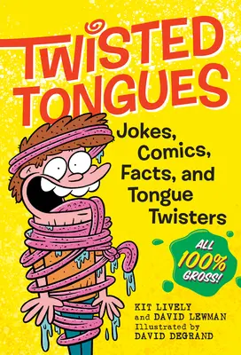 Twisted Tongues: Jokes, Comics, Facts, and Tongue Twisters - All 100% Gross! - Twisted Tongues: Jokes, Comics, Facts, and Tongue Twisters--All 100% Gross!