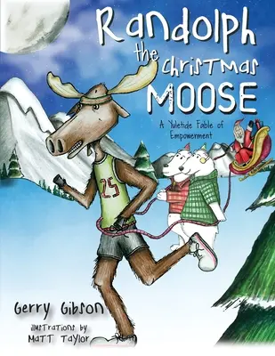 Randolph elanul de Crăciun: O fabulă de împuternicire de Crăciun - Randolph the Christmas Moose: A Yuletide Fable of Empowerment