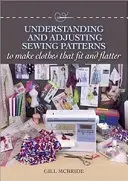 Înțelegerea și ajustarea modelelor de cusut: Pentru a face haine care se potrivesc și flatează - Understanding and Adjusting Sewing Patterns: To Make Clothes That Fit and Flatter