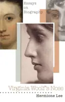 Nasul Virginiei Woolf: Eseuri despre biografie - Virginia Woolf's Nose: Essays on Biography