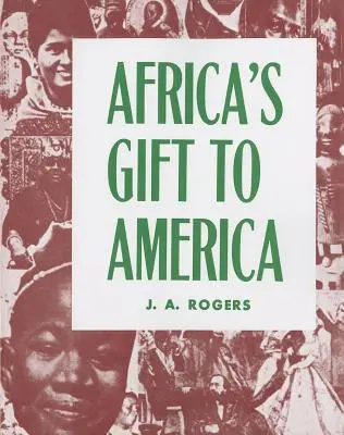 Darul Africii pentru America: Afro-americanul în crearea și salvarea Statelor Unite - Africa's Gift to America: The Afro-American in the Making and Saving of the United States