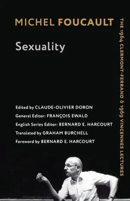 Sexualitatea: Conferințele de la Clermont-Ferrand din 1964 și Vincennes din 1969 - Sexuality: The 1964 Clermont-Ferrand and 1969 Vincennes Lectures