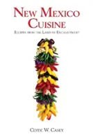 New Mexico Cuisine: Rețete din țara fermecată - New Mexico Cuisine: Recipes from the Land of Enchantment