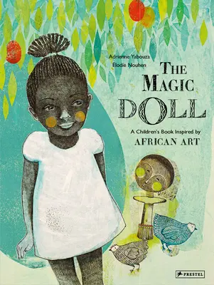 Păpușa magică: O carte pentru copii inspirată de arta africană - The Magic Doll: A Children's Book Inspired by African Art