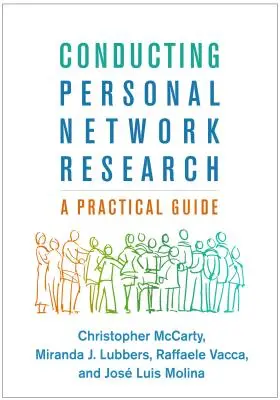 Cercetarea rețelei personale: Un ghid practic - Conducting Personal Network Research: A Practical Guide