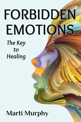 Emoții interzise: Cheia spre vindecare - Forbidden Emotions: The Key to Healing