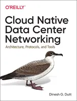 Cloud Native Data Center Networking: Arhitectură, protocoale și instrumente - Cloud Native Data Center Networking: Architecture, Protocols, and Tools