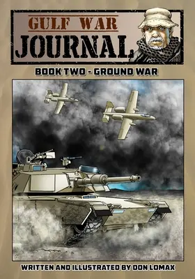 Jurnalul războiului din Golf - Cartea a doua: Războiul terestru - Gulf War Journal - Book Two: Ground War