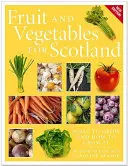 Fructe și legume pentru Scoția: Ce să cultivi și cum să cultivi - Fruit and Vegetables for Scotland: What to Grow and How to Grow It