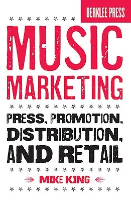 Marketing muzical: Presă, promovare, distribuție și vânzare cu amănuntul - Music Marketing: Press, Promotion, Distribution, and Retail