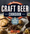 The American Craft Beer Cookbook: 155 Recipes from Your Favorite Brewpubs and Breweries