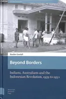 Dincolo de frontiere: Indienii, australienii și revoluția indoneziană, 1939 - 1950 - Beyond Borders: Indians, Australians and the Indonesian Revolution, 1939 to 1950