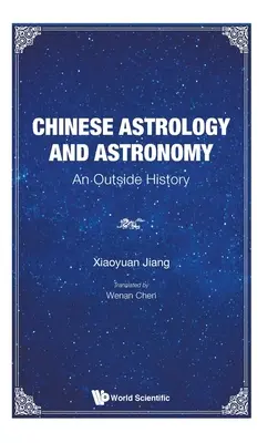 Astrologia și astronomia chineză: O istorie exterioară - Chinese Astrology and Astronomy: An Outside History