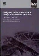 Ghidul proiectantului pentru Eurocod 9: Proiectarea structurilor din aluminiu - EN 1999-1-1 și -1-4 - Designers' Guide to Eurocode 9: Design of Aluminium Structures - EN 1999-1-1 and -1-4