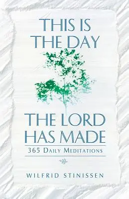 Aceasta este ziua pe care a făcut-o Domnul: 365 de meditații zilnice - This Is the Day the Lord Has Made: 365 Daily Meditations
