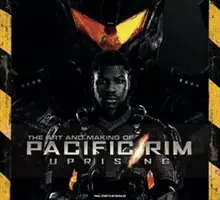 Arta și realizarea Pacific Rim Uprising - Art and Making of Pacific Rim Uprising