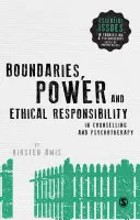Limite, putere și responsabilitate etică în consiliere și psihoterapie - Boundaries, Power and Ethical Responsibility in Counselling and Psychotherapy