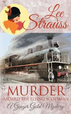 Murder Aboard the Flying Scotsman: un mister istoric confortabil din anii 1920 - Murder Aboard the Flying Scotsman: a cozy historical 1920s mystery