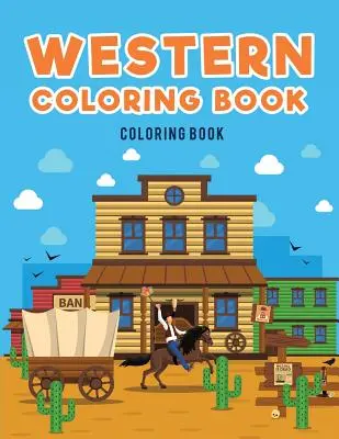 Western Coloring Book: : Cowboy - Western Coloring Book: : Cowboys