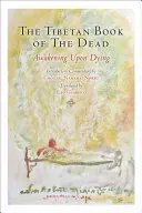 Cartea tibetană a morților: Trezirea la moarte (The Tibetan Book of the Dead: Awakening Upon Dying) - The Tibetan Book of the Dead: Awakening Upon Dying