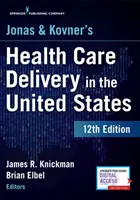 Jonas și Kovner's Health Care Delivery in the United States, ediția a 12-a - Jonas and Kovner's Health Care Delivery in the United States, 12th Edition