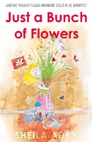 Doar un buchet de flori - Just a Bunch of Flowers