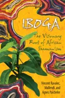 Iboga: Rădăcina vizionară a șamanismului african - Iboga: The Visionary Root of African Shamanism