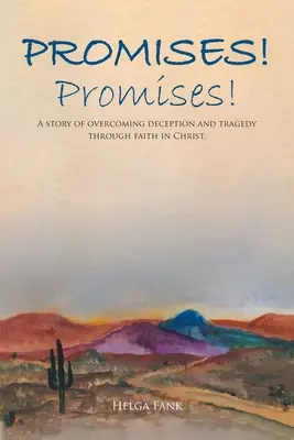 Promisiuni! Promisiuni! O poveste de depășire a decepției și a tragediei prin credința în Hristos. - Promises! Promises!: A story of overcoming deception and tragedy through faith in Christ.