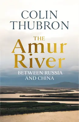 Râul Amur - între Rusia și China - Amur River - Between Russia and China