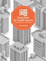 Feng Shui pentru spații mici: O introducere în geomanție - Feng Shui for Small Spaces: An Introduction to Geomancy